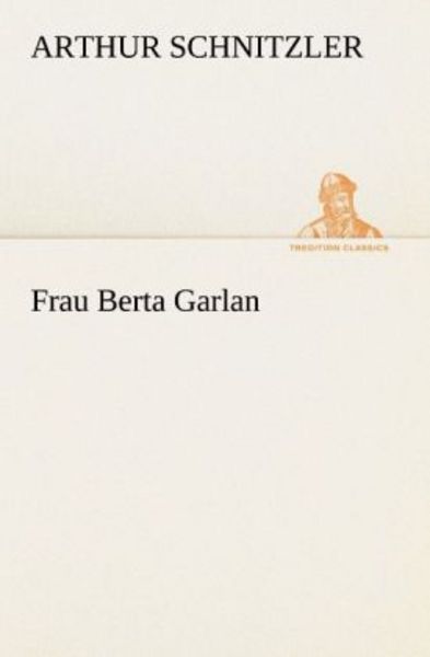 Frau Berta Garlan, Taschenbuch von Arthur Schnitzler, Tredition, 9783842415072