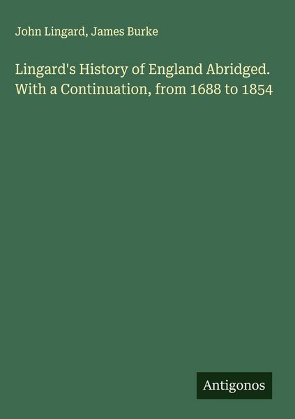 Produktbild: Lingard's History of England Abridged. With a Continuation, from 1688 to 1854