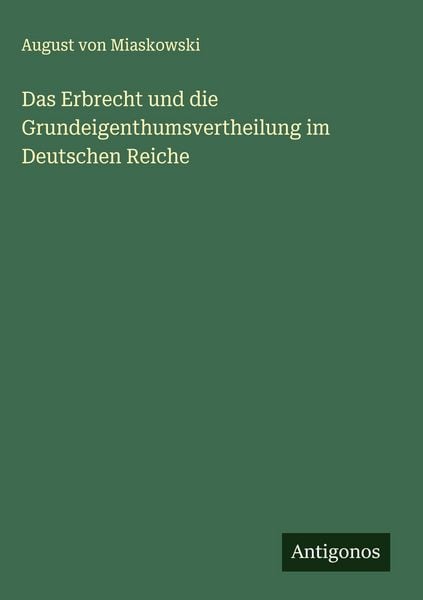 Produktbild: Das Erbrecht und die Grundeigenthumsvertheilung im Deutschen Reiche