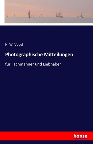Photographische Mitteilungen, Taschenbuch von H. W. Vogel, Hansebooks, 9783741165726