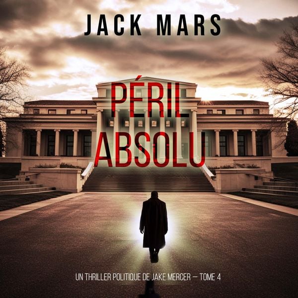 Produktbild: P&eacute;ril Absolu (Un thriller politique de Jake Mercer &mdash; Tome 4)