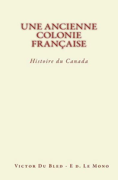 Produktbild: Une Ancienne Colonie Fran&ccedil;aise: Histoire du Canada