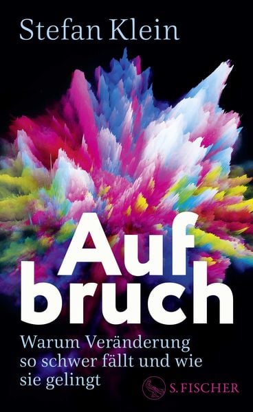 Aufbruch, Gebundene Ausgabe von Stefan Klein, S. Fischer Verlag, 978-3-10-397613-7