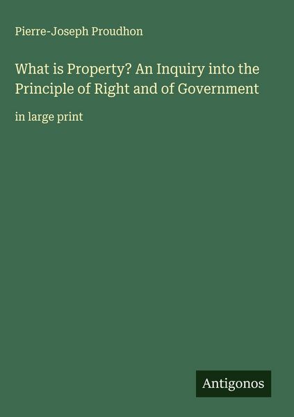 Produktbild: What is Property? An Inquiry into the Principle of Right and of Government