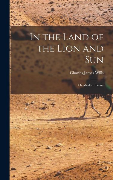 Produktbild: In the Land of the Lion and Sun; or Modern Persia