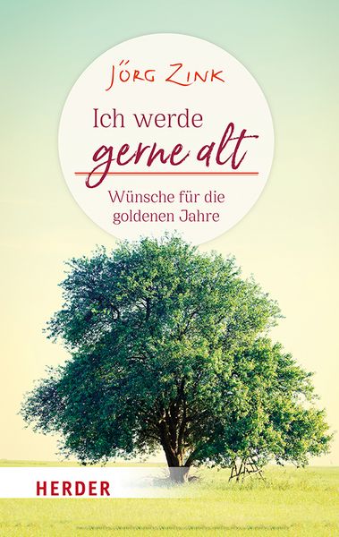 Ich werde gerne alt, Taschenbuch von Jörg Zink, Herder, 978-3-451-03361-2