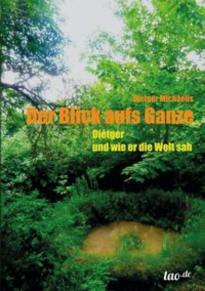 Der Blick aufs Ganze, Taschenbuch von Dietger Michaelis, Tao.de in Kamphausen Media GmbH, 9783958021815