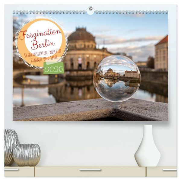 Produktbild: Faszination Berlin - Stadtansichten zwischen Himmel und Spree (hochwertiger Premium Wandkalender 2026 DIN A2 quer), Kunstdruck in Hochglanz