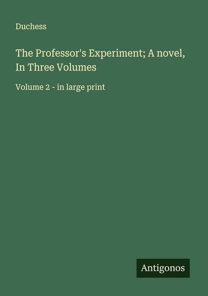 Produktbild: The Professor's Experiment; A novel, In Three Volumes