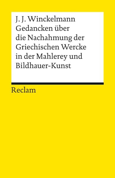 Produktbild: Gedancken über die Nachahmung der Griechischen Wercke in der Mahlerey und Bildhauer-Kunst. Sendschreiben. Erläuterung