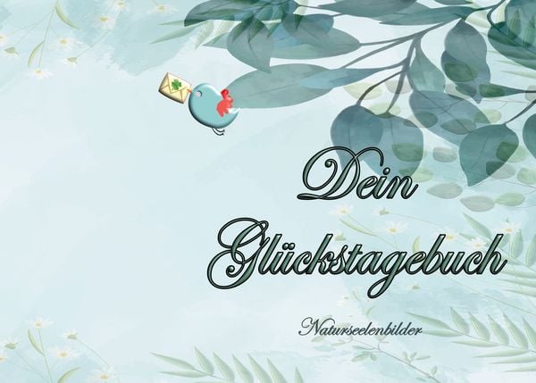 Dein Glückstagebuch (Natur-Design), Taschenbuch von Elke Lützner, BoD – Books on Demand, 978-3-7386-1497-8