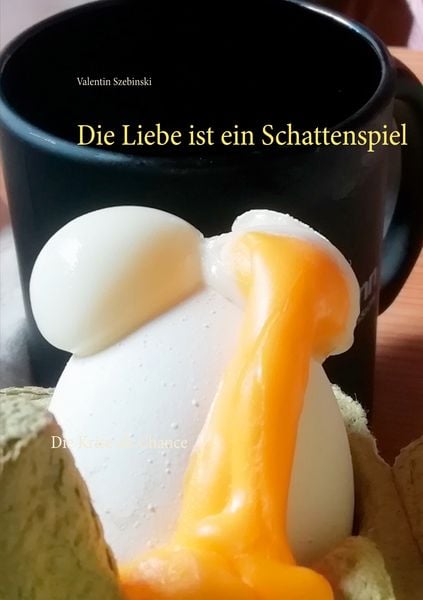 Die Liebe ist ein Schattenspiel, Taschenbuch von Valentin Szebinski, Twentysix Love, 9783740782689