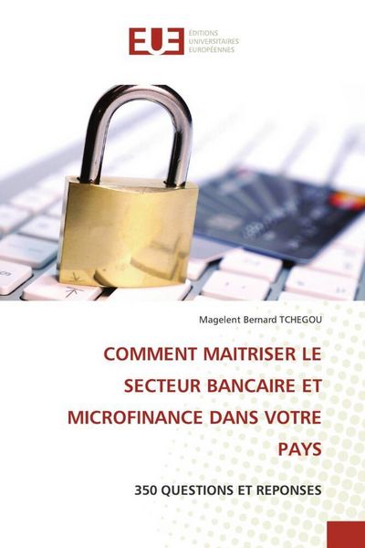 Produktbild: Comment Maitriser Le Secteur Bancaire Et Microfinance Dans Votre Pays