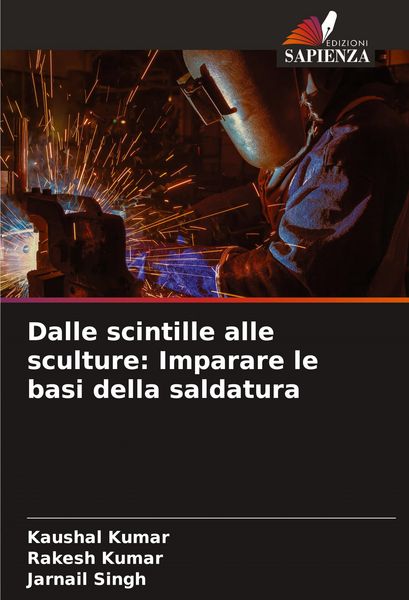 Produktbild: Dalle scintille alle sculture: Imparare le basi della saldatura