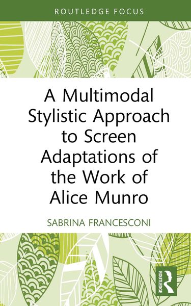 Produktbild: A Multimodal Stylistic Approach to Screen Adaptations of the Work of Alice Munro