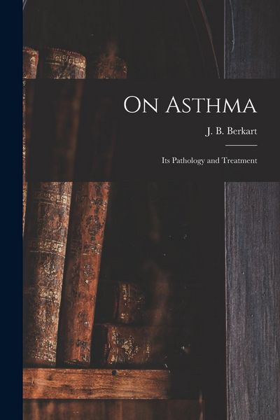 Produktbild: On Asthma; Its Pathology and Treatment