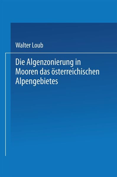 Produktbild: Die Algenzonierung in Mooren des &ouml;sterreichischen Alpengebietes
