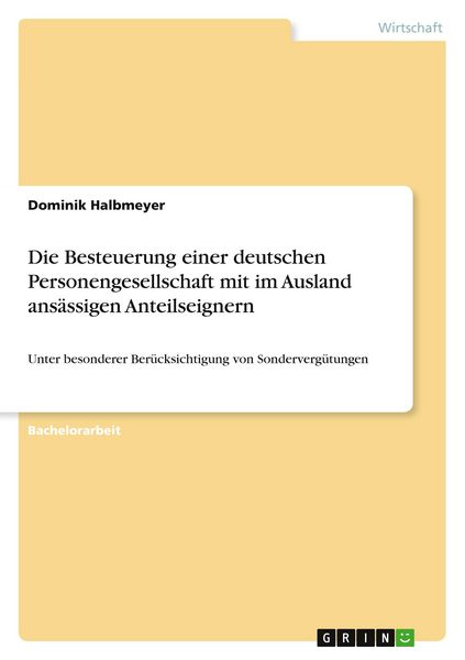 Die Besteuerung einer deutschen Personengesellschaft mit im Ausland ansässigen Anteilseignern, Taschenbuch von Dominik Halbmeyer, GRIN, 9783640377534