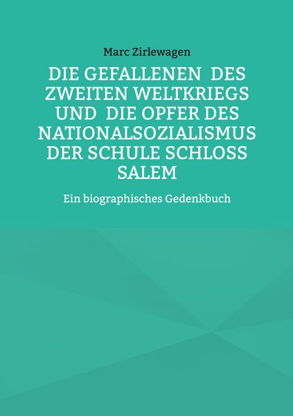 Produktbild: Die Gefallenen des Zweiten Weltkriegs und die Opfer des Nationalsozialismus der Schule Schloss Salem