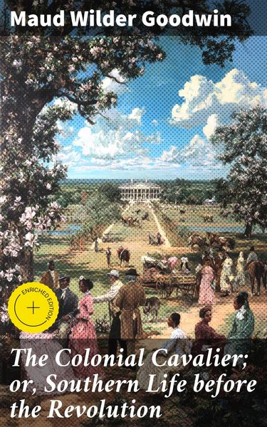 Produktbild: The Colonial Cavalier; or, Southern Life before the Revolution