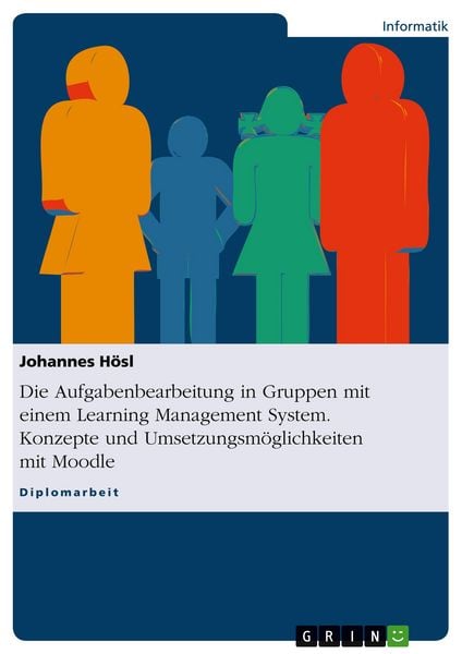 Produktbild: Die Aufgabenbearbeitung in Gruppen mit einem Learning Management System. Konzepte und Umsetzungsm&ouml;glichkeiten mit Moodle