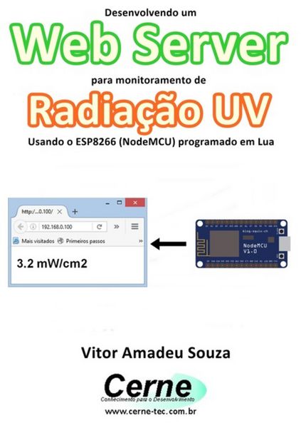 Produktbild: Desenvolvendo Um Web Server Para Monitoramento De Radia&ccedil;&atilde;o Uv Usando O Esp8266 (nodemcu) Programado Em Lua