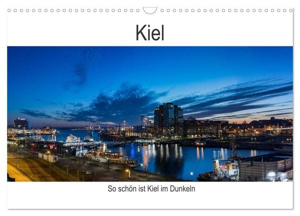 Produktbild: So sch&ouml;n ist Kiel im Dunkeln (Wandkalender 2026 DIN A3 quer), CALVENDO Monatskalender