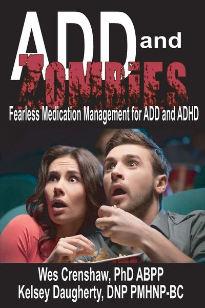 ADD and Zombies: Fearless Medication Management for ADD and ADHD, Taschenbuch von Kelsey Daugherty , Wes Crenshaw, Family Psychological Press,