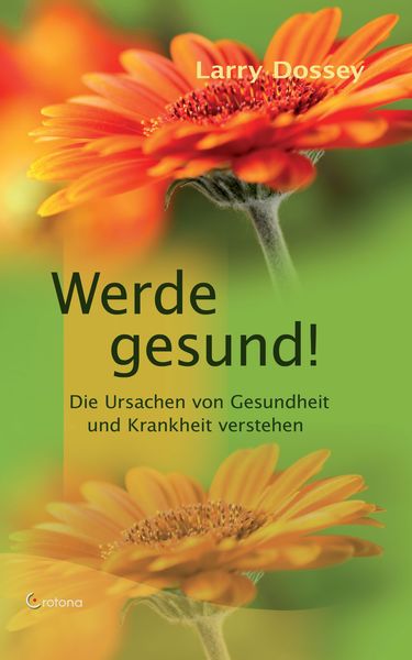 Produktbild: Werde gesund: Die Ursachen von Gesundheit und Krankheit verstehen