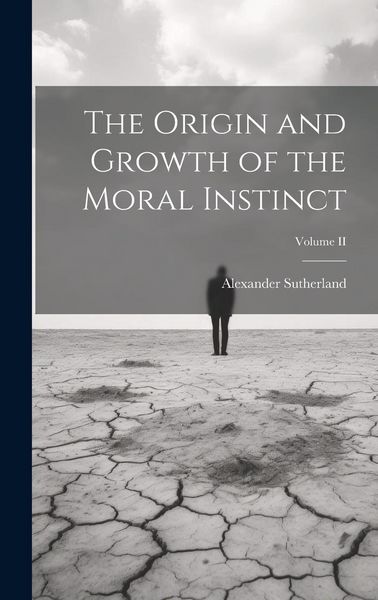 Produktbild: The Origin and Growth of the Moral Instinct; Volume II