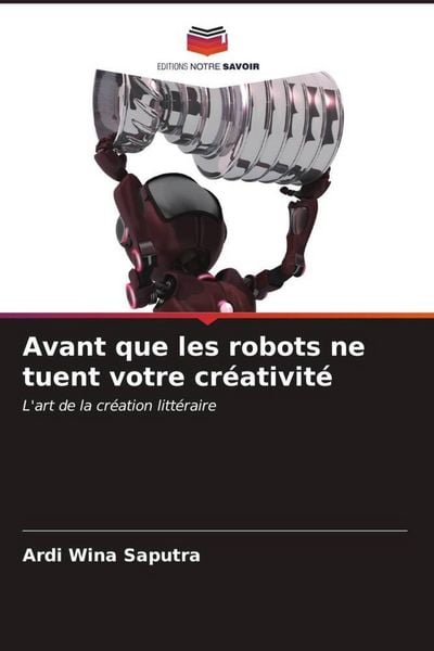 Produktbild: Avant que les robots ne tuent votre cr&eacute;ativit&eacute;