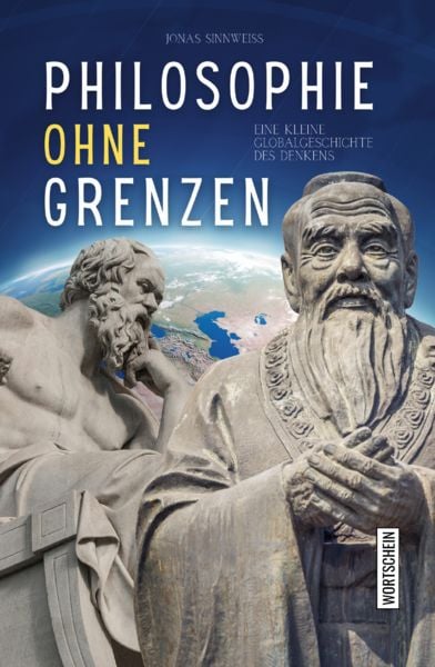 Philosophie ohne Grenzen, Taschenbuch von Jonas Sinnweiss, Wortschein Verlag, 978-3-912028-18-8