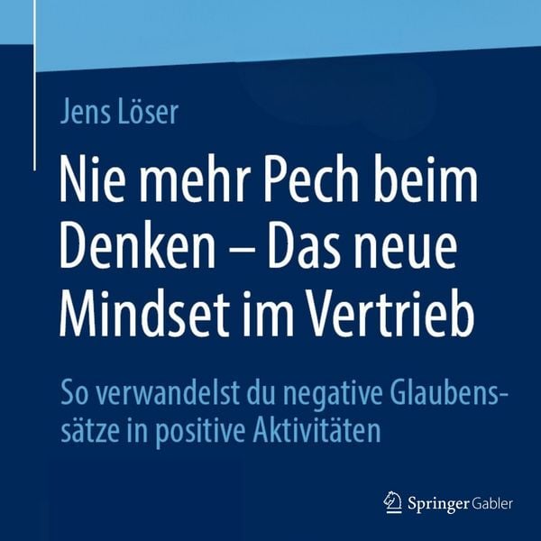 Produktbild: Nie mehr Pech beim Denken &ndash; Das neue Mindset im Vertrieb