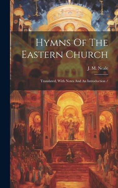 Produktbild: Hymns Of The Eastern Church: Translated, With Notes And An Introduction /