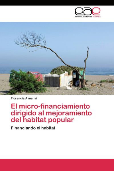 Produktbild: El micro-financiamiento dirigido al mejoramiento del habitat popular
