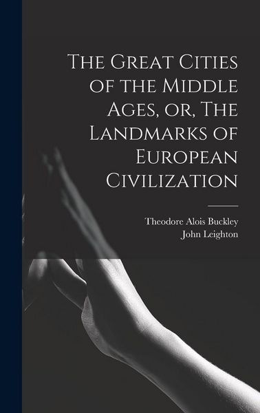 Produktbild: The Great Cities of the Middle Ages, or, The Landmarks of European Civilization