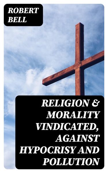 Produktbild: Religion & Morality Vindicated, Against Hypocrisy and Pollution