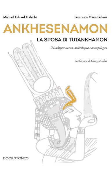 Produktbild: Ankhesenamon. La sposa di Tutankhamon. Un'indagine storica, archeologica e antropologica