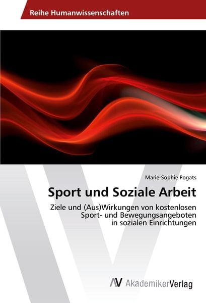 Sport und Soziale Arbeit, Taschenbuch von Marie-Sophie Pogats, AV Akademikerverlag, 9783639853971