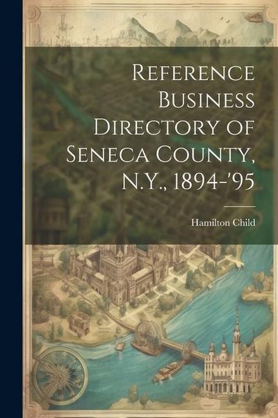 Produktbild: Reference Business Directory of Seneca County, N.Y., 1894-'95