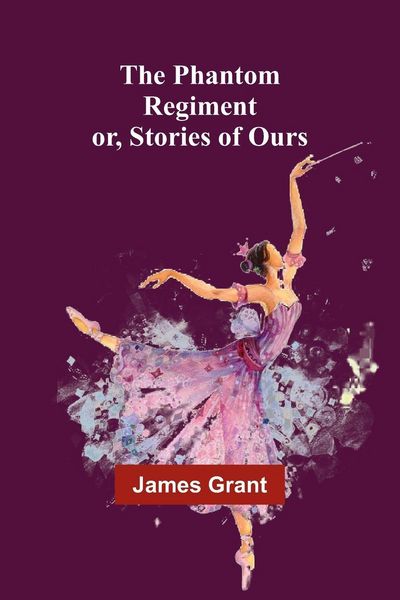 Produktbild: The Phantom Regiment; or, Stories of Ours