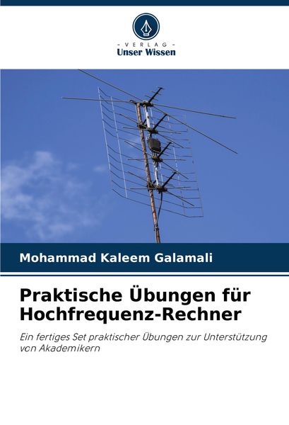 Praktische Übungen für Hochfrequenz-Rechner, Taschenbuch von Mohammad Kaleem Galamali, Verlag Unser Wissen, 9786207772131
