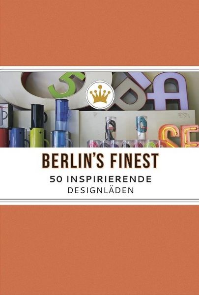 Produktbild: Berlin's Finest. 50 inspirierende Designl&auml;den