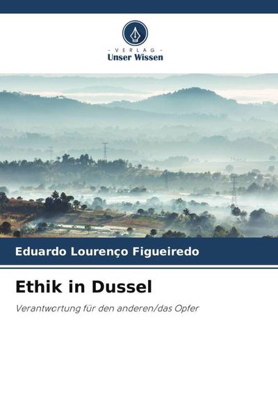 Ethik in Dussel, Taschenbuch von Eduardo Lourenço Figueiredo, Verlag Unser Wissen, 9786204768175