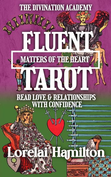 Produktbild: Fluent Tarot: Matters of the Heart: Read Love & Relationships with Confidence (The Divination Academy, #3)