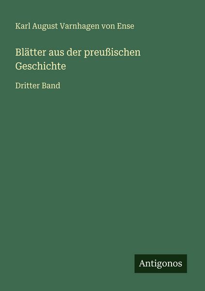 Blätter aus der preußischen Geschichte, Taschenbuch von Karl August Varnhagen Von Ense, Antigonos Verlag, 9783566029456