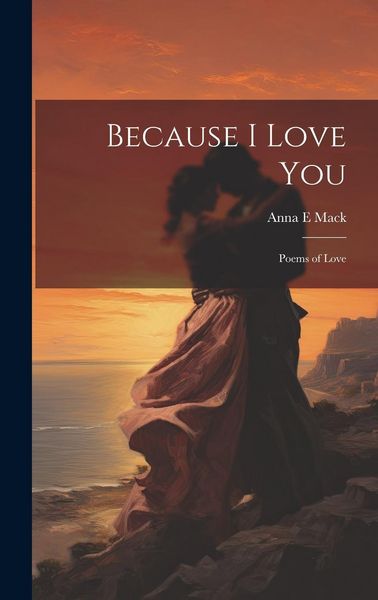 Produktbild: Because I Love You: Poems of Love