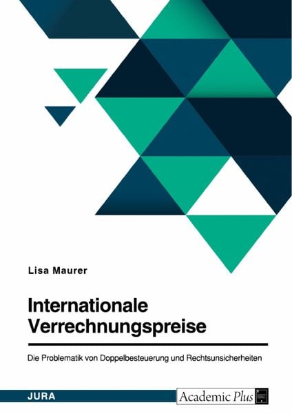 Produktbild: Internationale Verrechnungspreise. Die Problematik von Doppelbesteuerung und Rechtsunsicherheiten