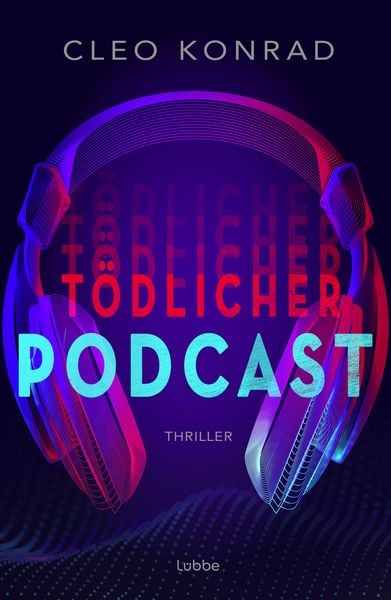 Tödlicher Podcast, Taschenbuch von Cleo Konrad, Lübbe