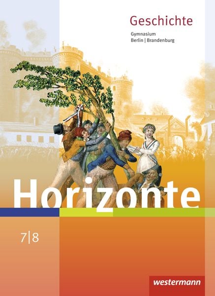 Horizonte - Geschichte 7 / 8. Schulbuch. Berlin und Brandenburg